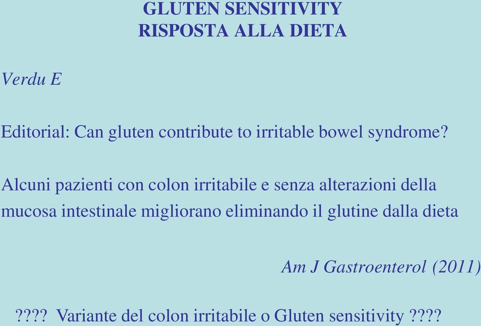 Alcuni pazienti con colon irritabile e senza alterazioni della mucosa