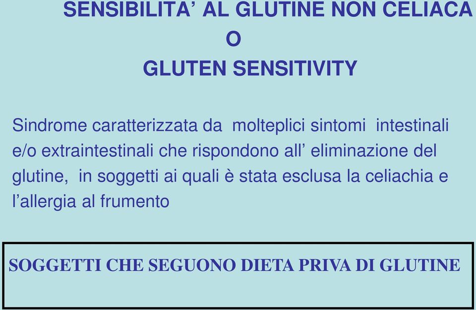 rispondono all eliminazione del glutine, in soggetti ai quali è stata