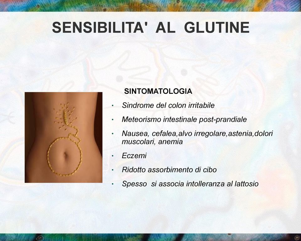 cefalea,alvo irregolare,astenia,dolori muscolari, anemia