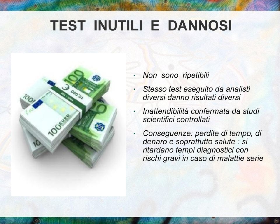 scientifici controllati Conseguenze: perdite di tempo, di denaro e