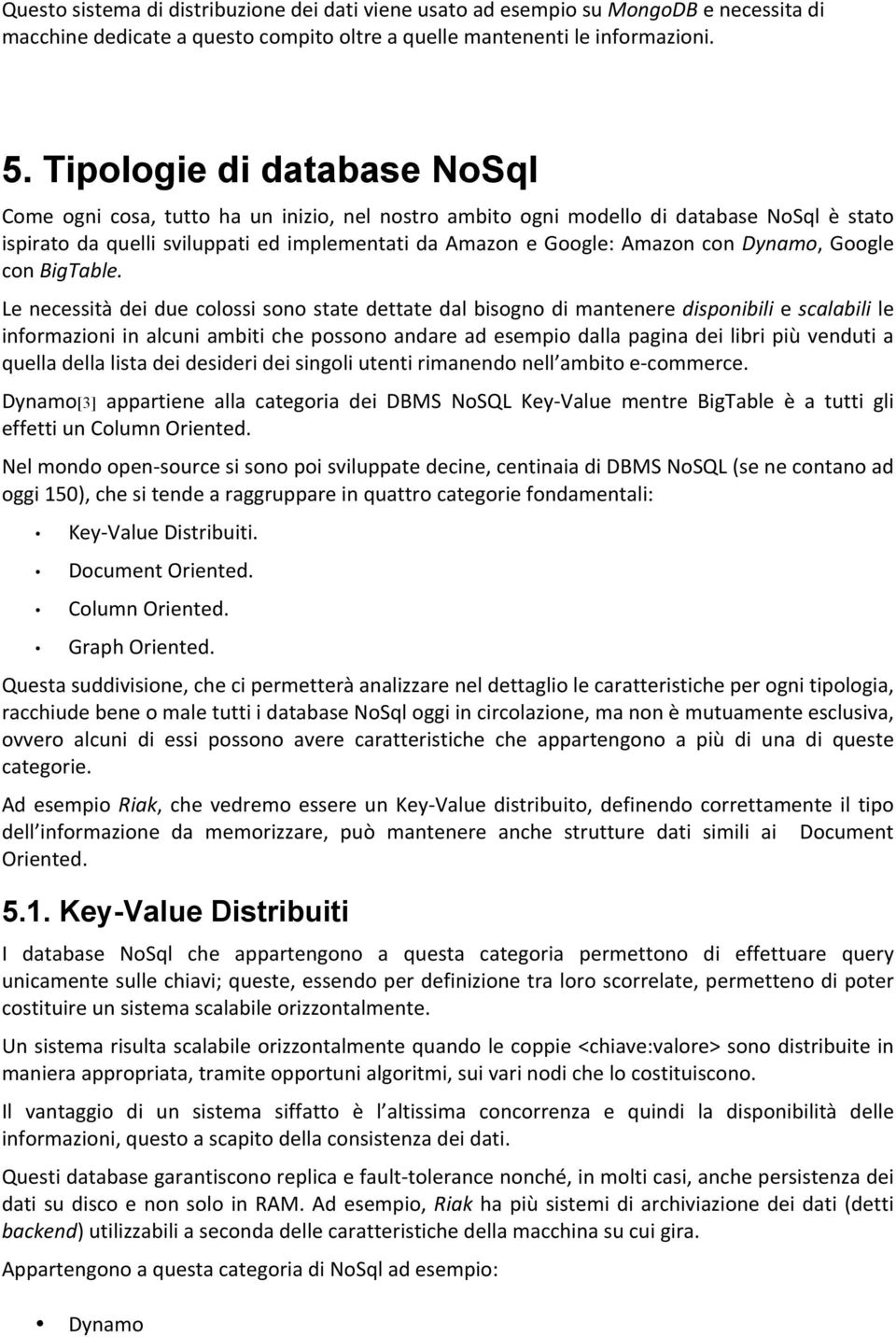 Dynamo, Google con BigTable.