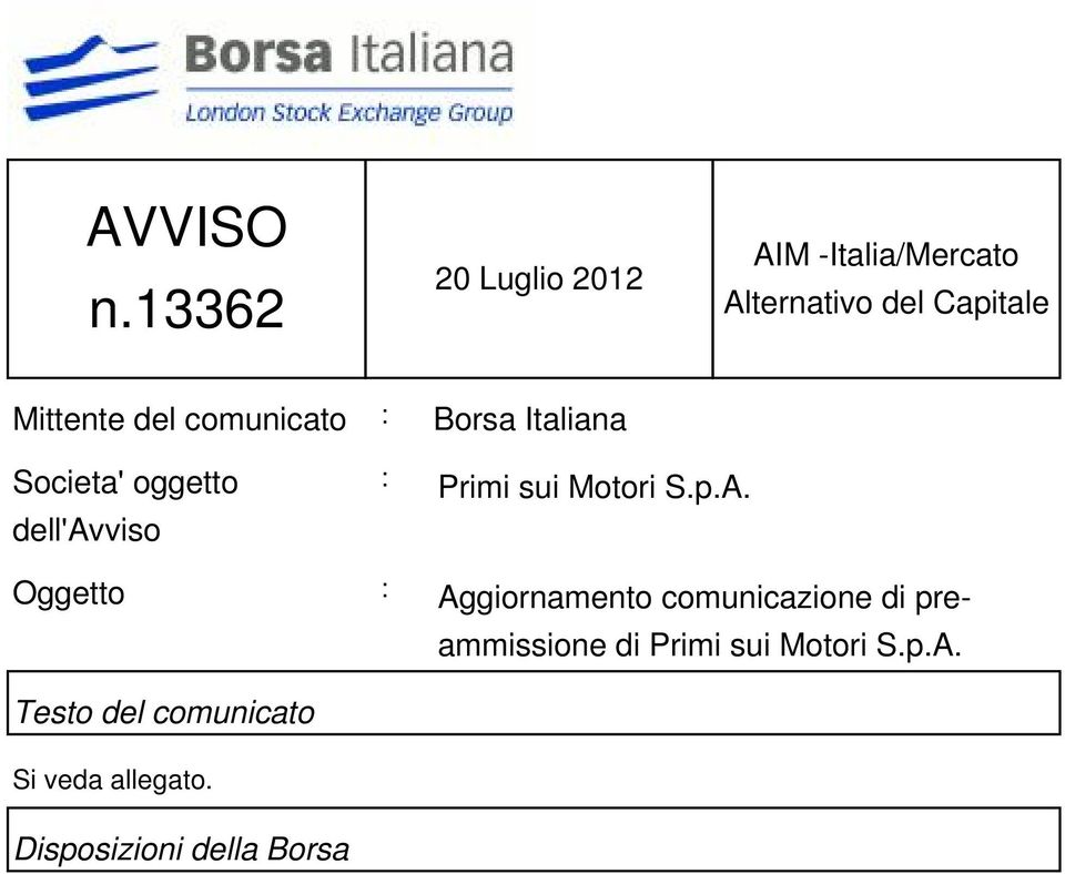 comunicato : Borsa Italiana Societa' oggetto dell'avviso : Primi sui Motori S.