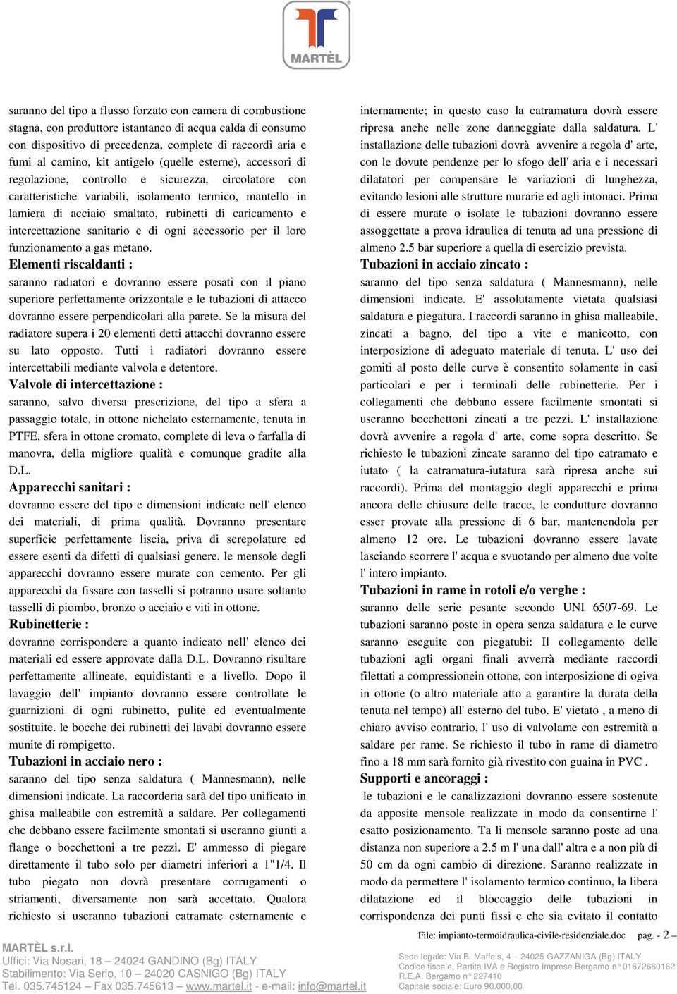 caricamento e intercettazione sanitario e di ogni accessorio per il loro funzionamento a gas metano.