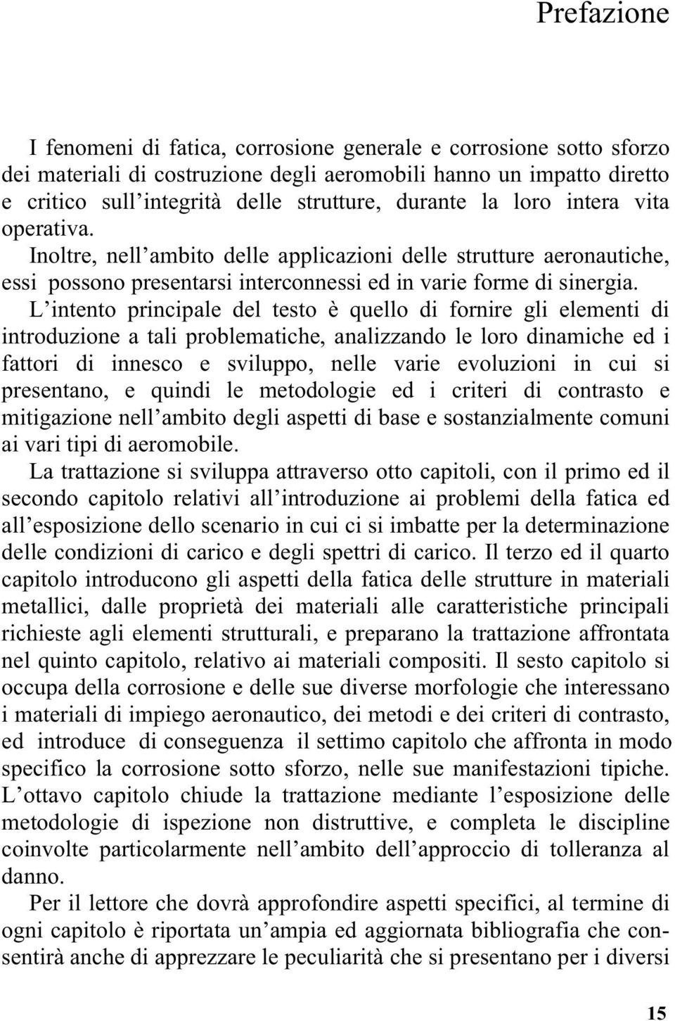 L intento principale del testo è quello di fornire gli elementi di introduzione a tali problematiche, analizzando le loro dinamiche ed i fattori di innesco e sviluppo, nelle varie evoluzioni in cui