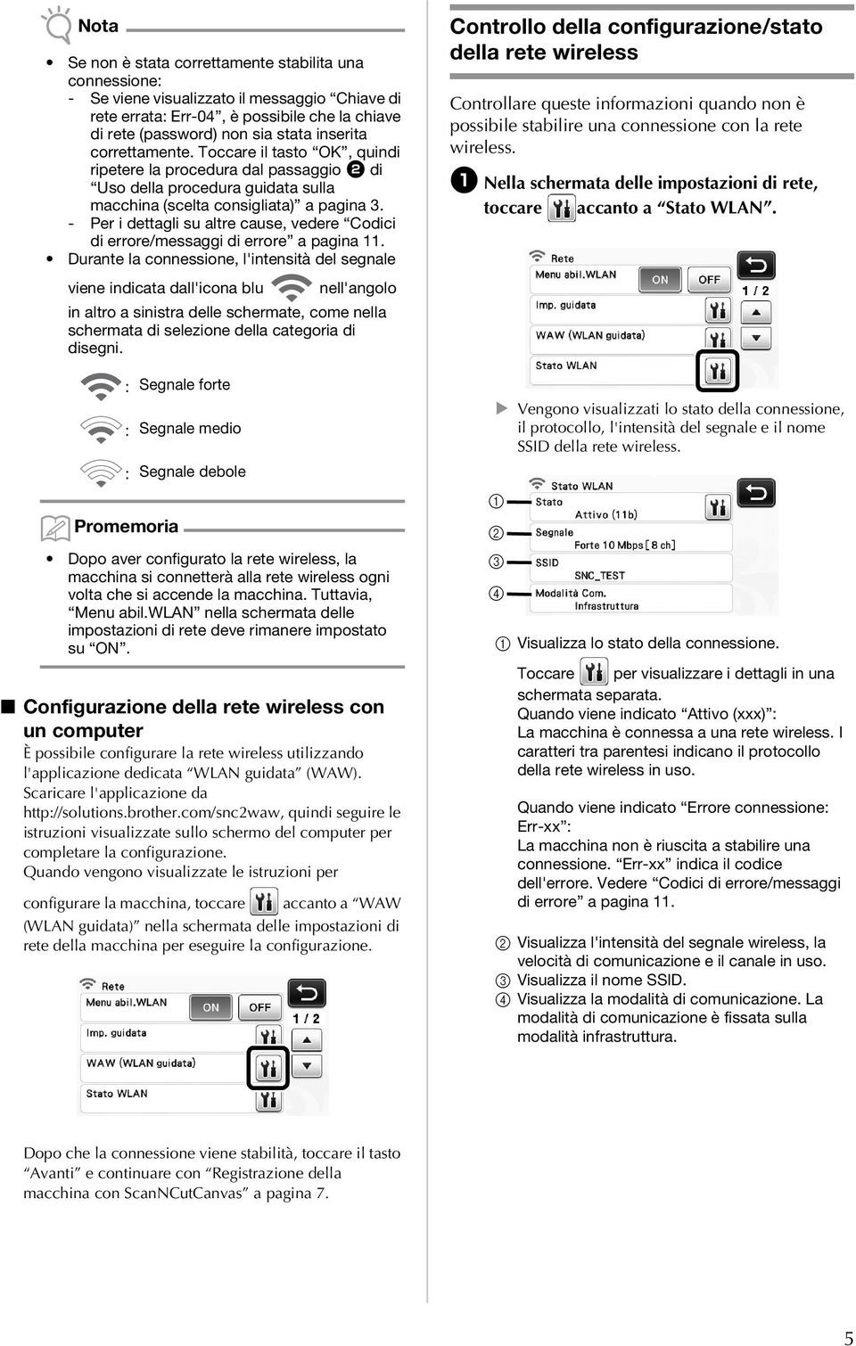 - Per i dettagli su altre cause, vedere Codici di errore/messaggi di errore a pagina 11.