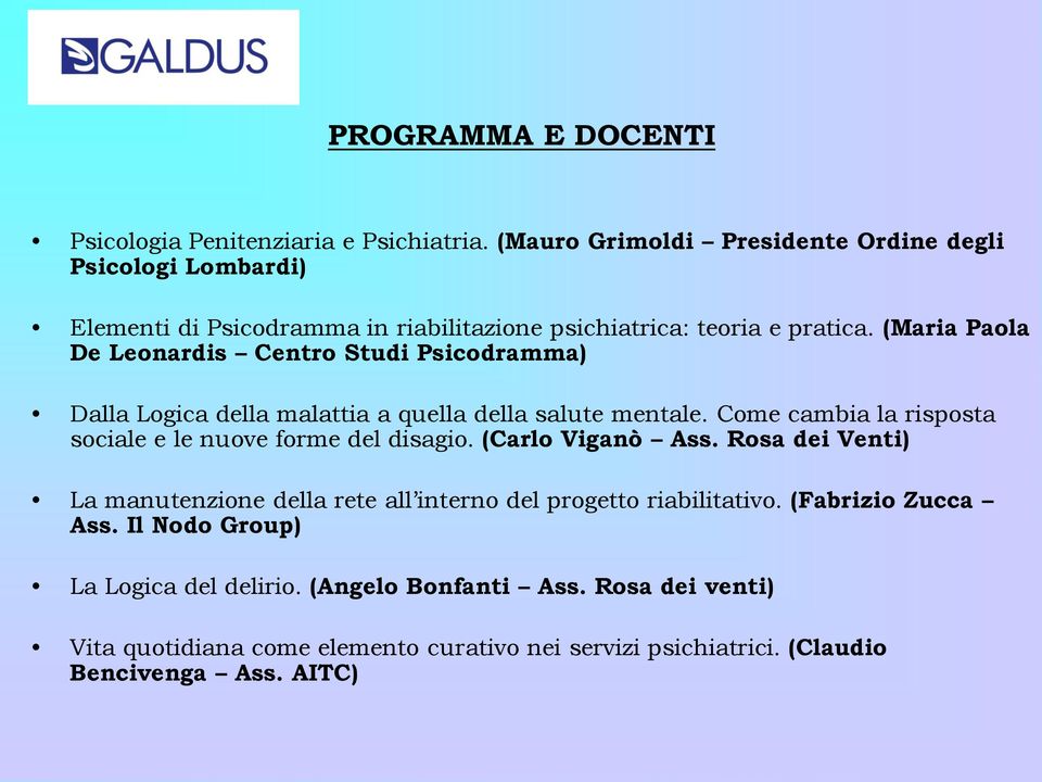 (Maria Paola De Leonardis Centro Studi Psicodramma) Dalla Logica della malattia a quella della salute mentale.