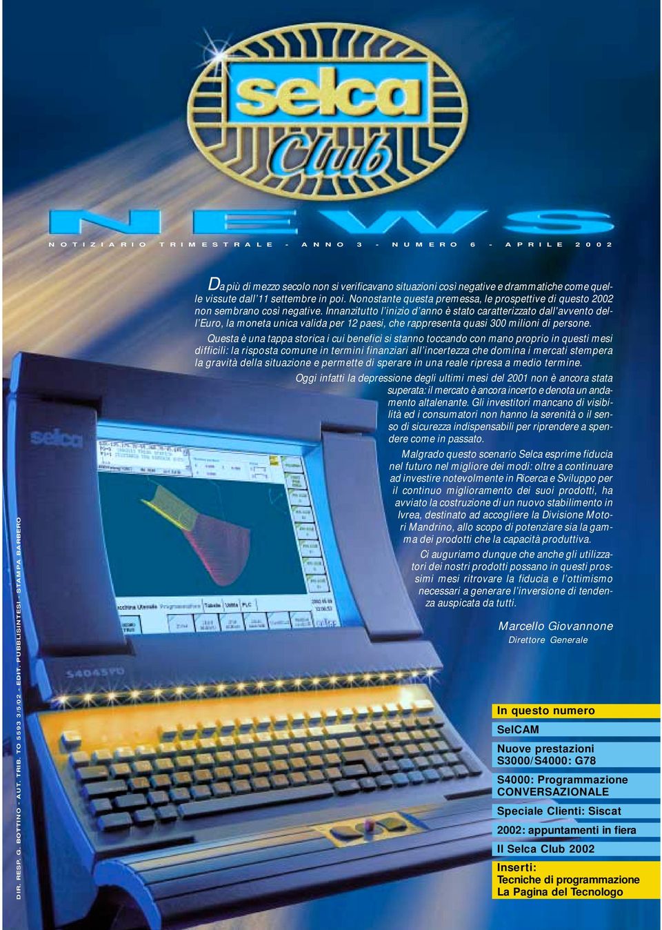 Nonostante questa premessa, le prospettive di questo 2002 non sembrano così negative.