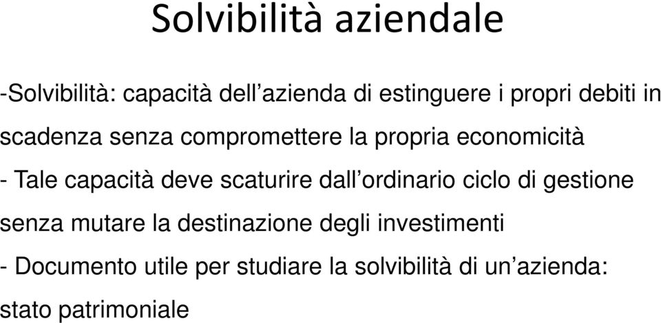 scaturire dall ordinario ciclo di gestione senza mutare la destinazione degli