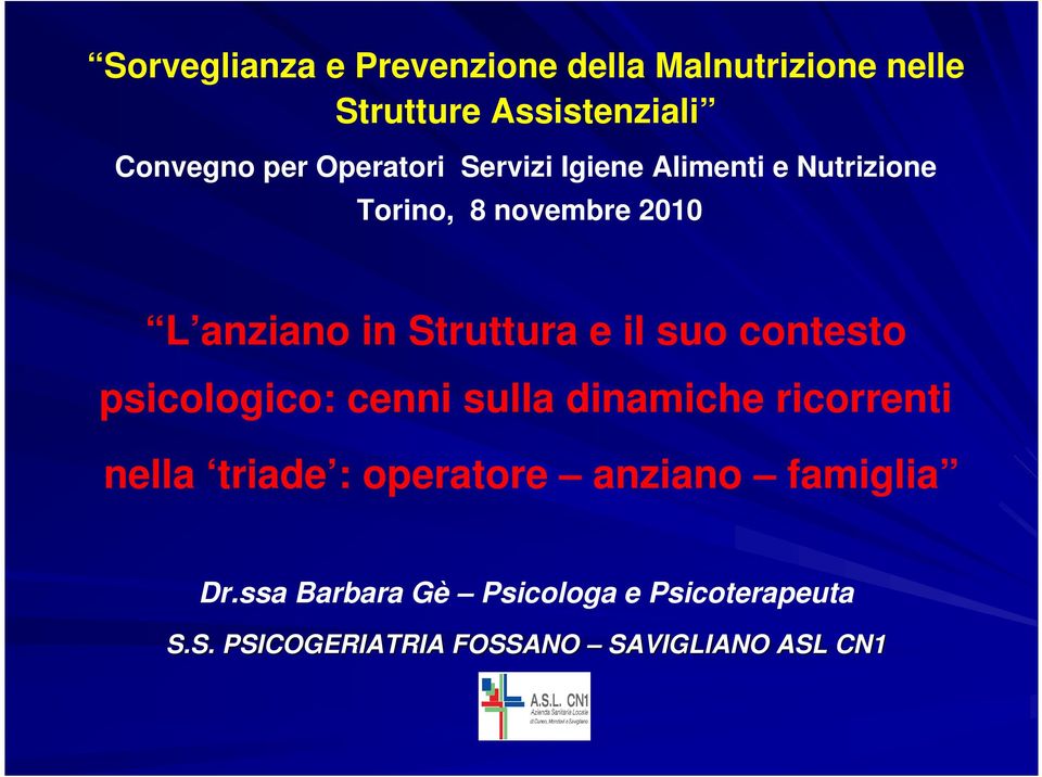 il suo contesto psicologico: cenni sulla dinamiche ricorrenti nella triade : operatore anziano