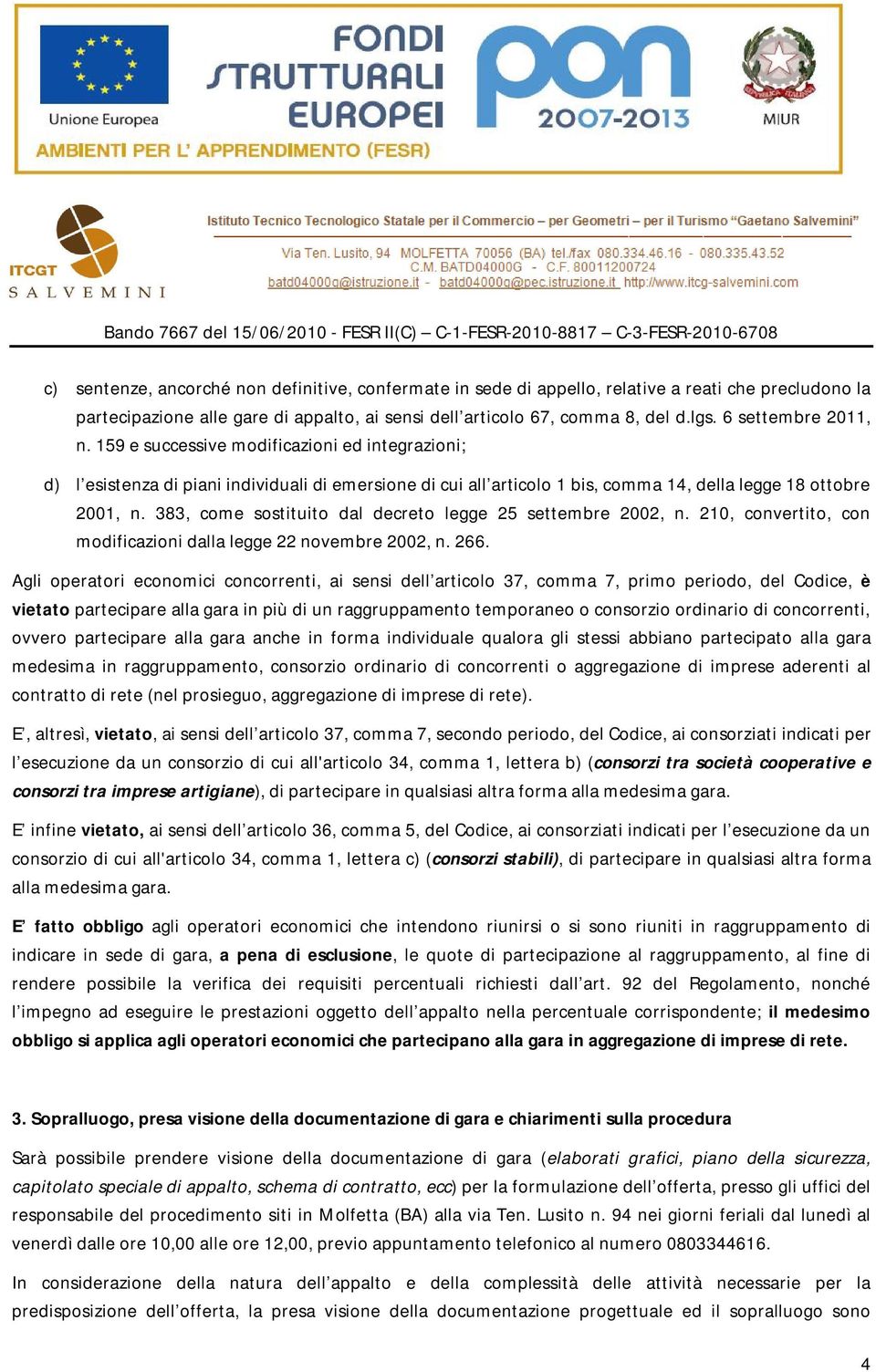 383, come sostituito dal decreto legge 25 settembre 2002, n. 210, convertito, con modificazioni dalla legge 22 novembre 2002, n. 266.