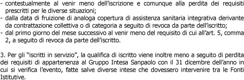 del requisito di cui all art. 5, comma 2, a seguito di revoca da parte dell iscritto. 3.