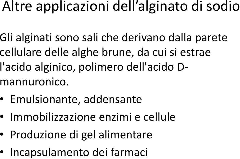 alginico, polimero dell'acido D- mannuronico.