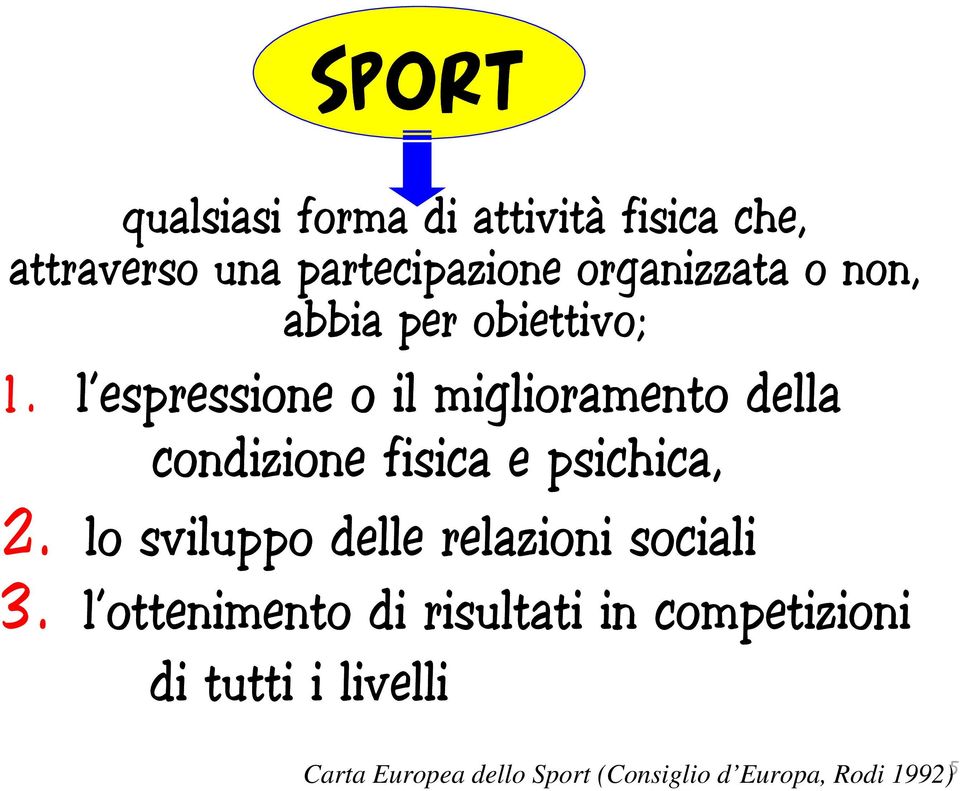 l espressione o il miglioramento della condizione fisica e psichica, 2.