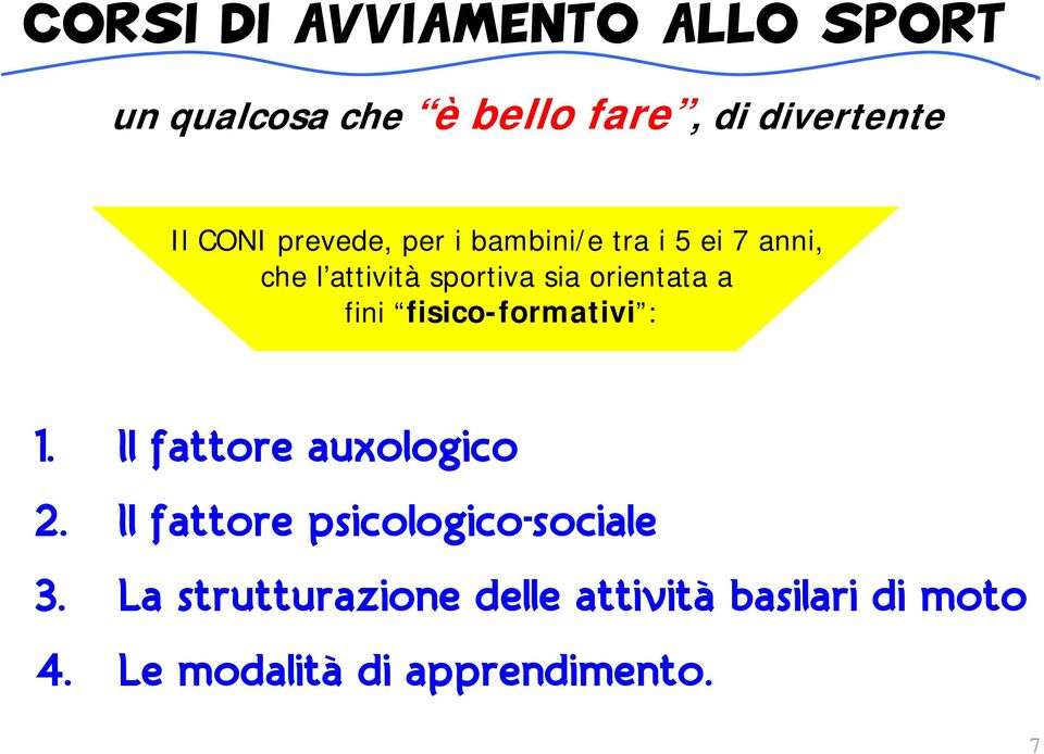 fini fisico-formativi : 1. Il fattore auxologico 2. Il fattore psicologico-sociale 3.