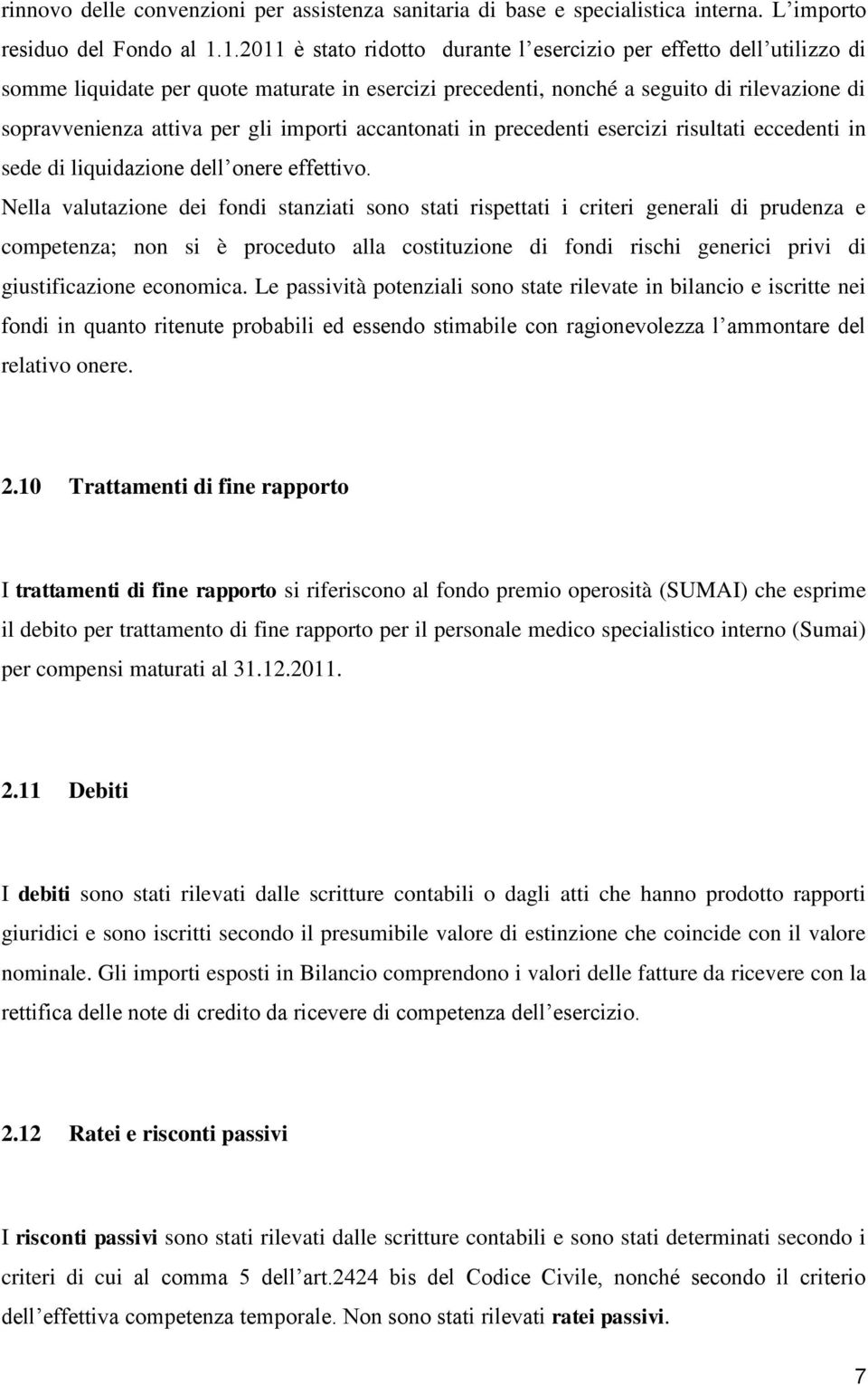 importi accantonati in precedenti esercizi risultati eccedenti in sede di liquidazione dell onere effettivo.