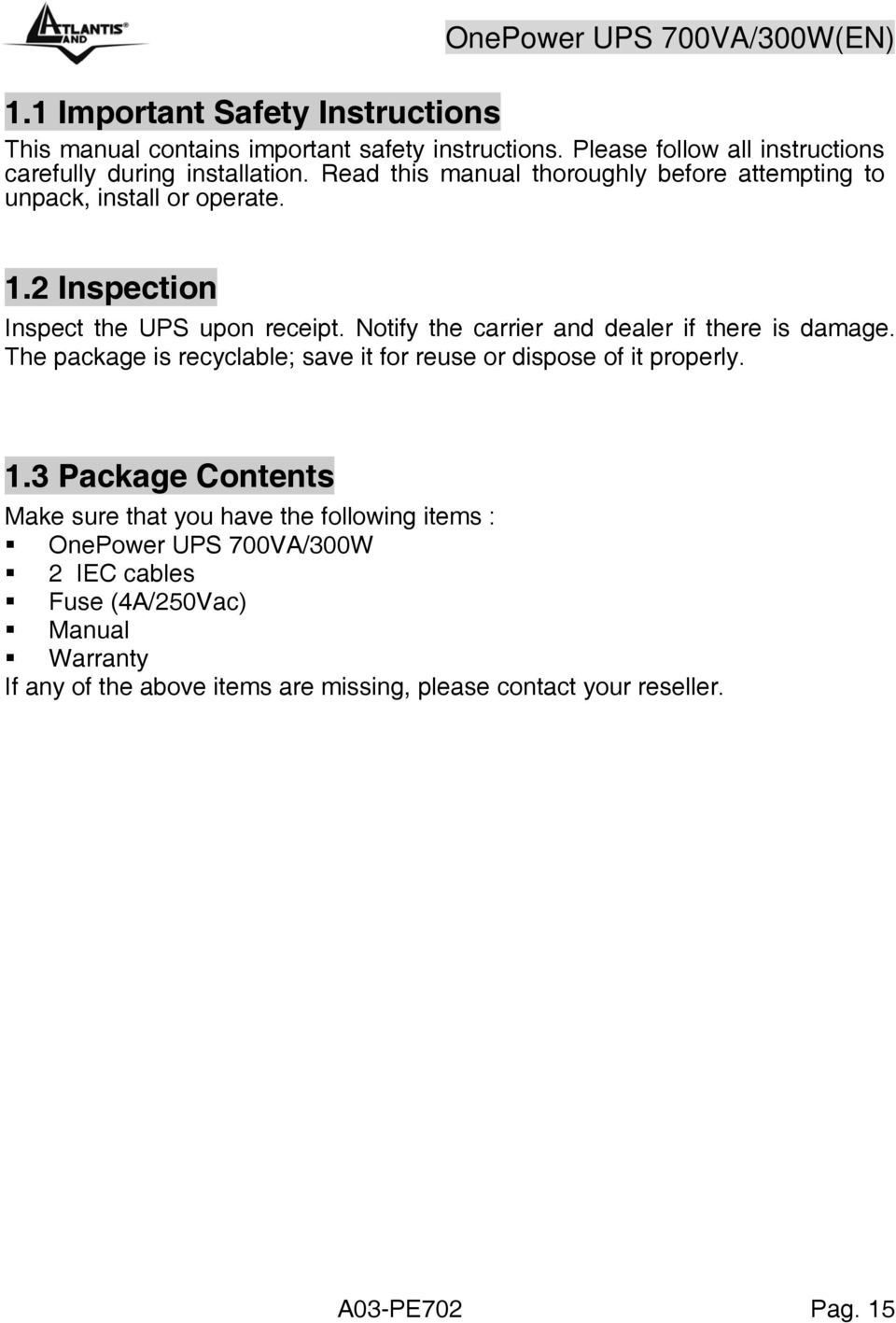 2 Inspection Inspect the UPS upon receipt. Notify the carrier and dealer if there is damage.