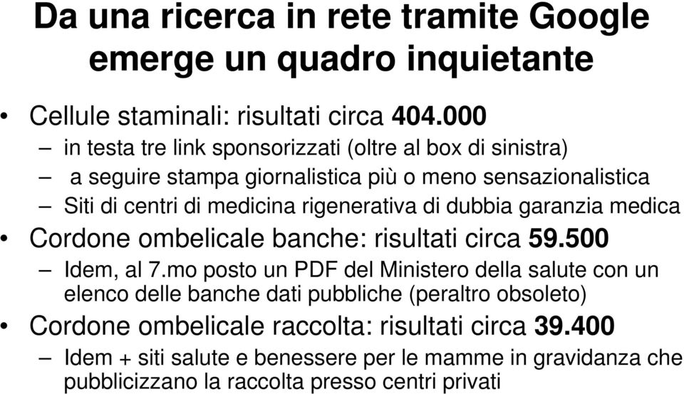 rigenerativa di dubbia garanzia medica Cordone ombelicale banche: risultati circa 59.500 Idem, al 7.