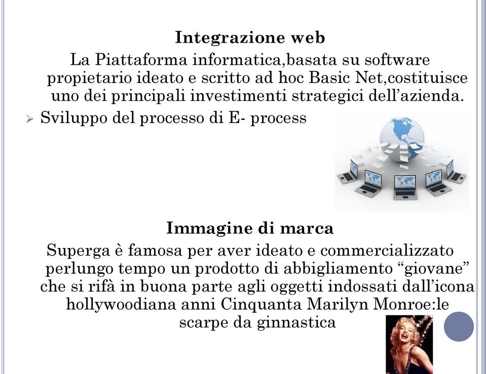 Sviluppo del processo di E- process Immagine di marca Superga è famosa per aver ideato e commercializzato perlungo