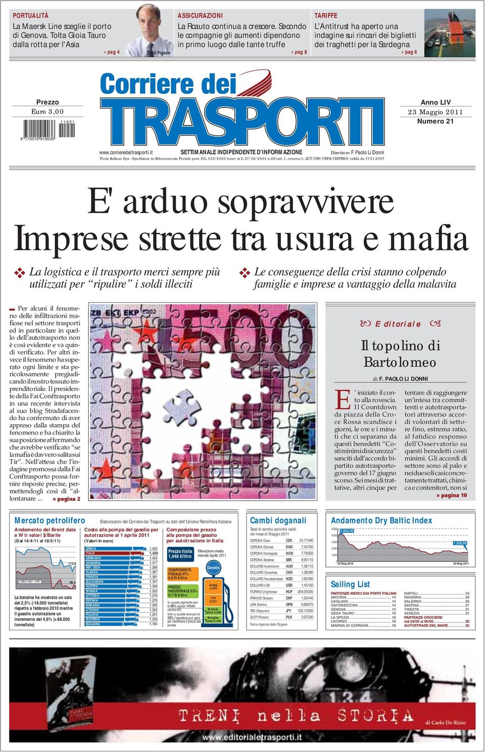 Euro 3,00 11021 Anno LIV 23 Maggio 2011 Numero 21 9 770010 919036 www.corrieredeitrasporti.it SETTIMANALE INDIPENDENTE D INFORMAZIONE Direttore F.