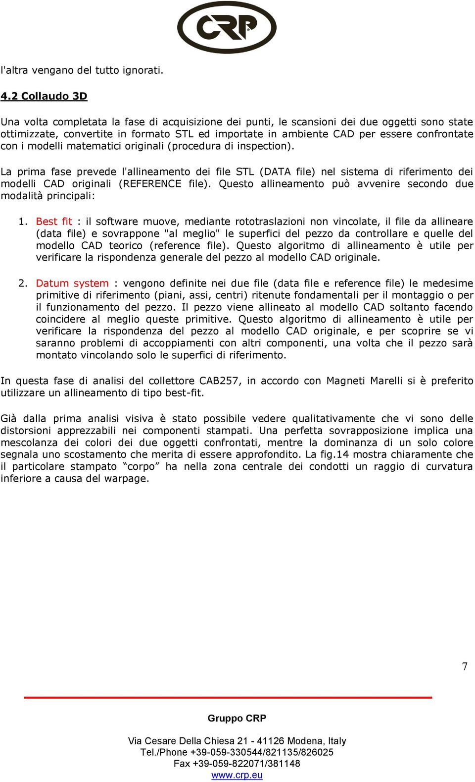 confrontate con i modelli matematici originali (procedura di inspection).