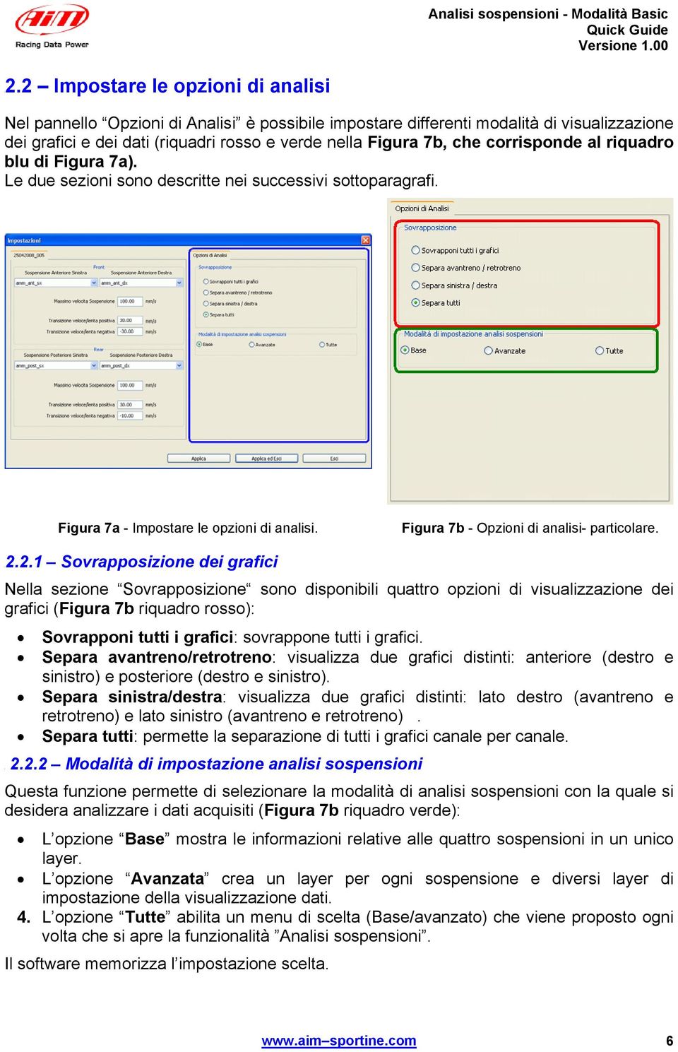 corrisponde al riquadro blu di Figura 7a). Le due sezioni sono descritte nei successivi sottoparagrafi. Figura 7a - Impostare le opzioni di analisi. Figura 7b - Opzioni di analisi- particolare. 72.