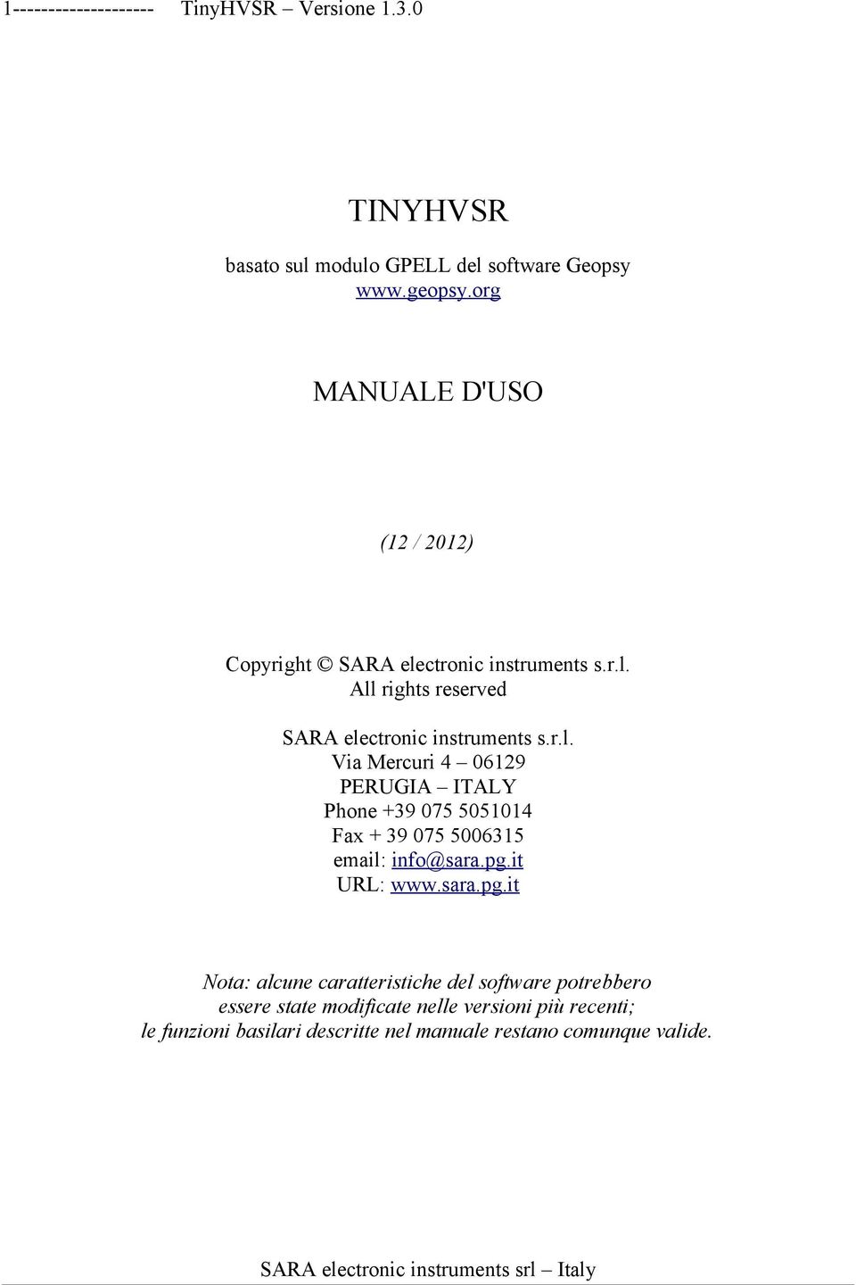 ctronic instruments s.r.l. All rights reserved SARA electronic instruments s.r.l. Via Mercuri 4 06129 PERUGIA ITALY Phone +39 075 5051014 Fax + 39 075 5006315 email: info@sara.