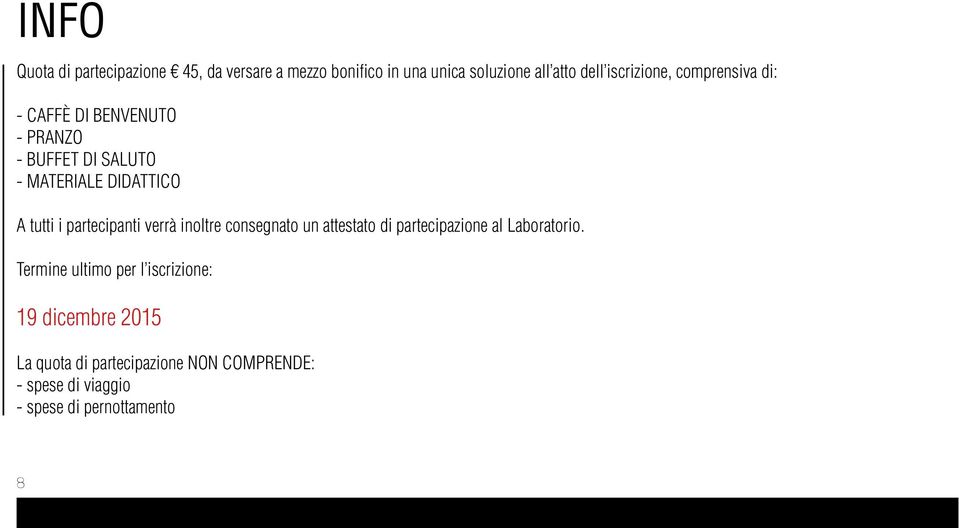 i partecipanti verrà inoltre consegnato un attestato di partecipazione al Laboratorio.