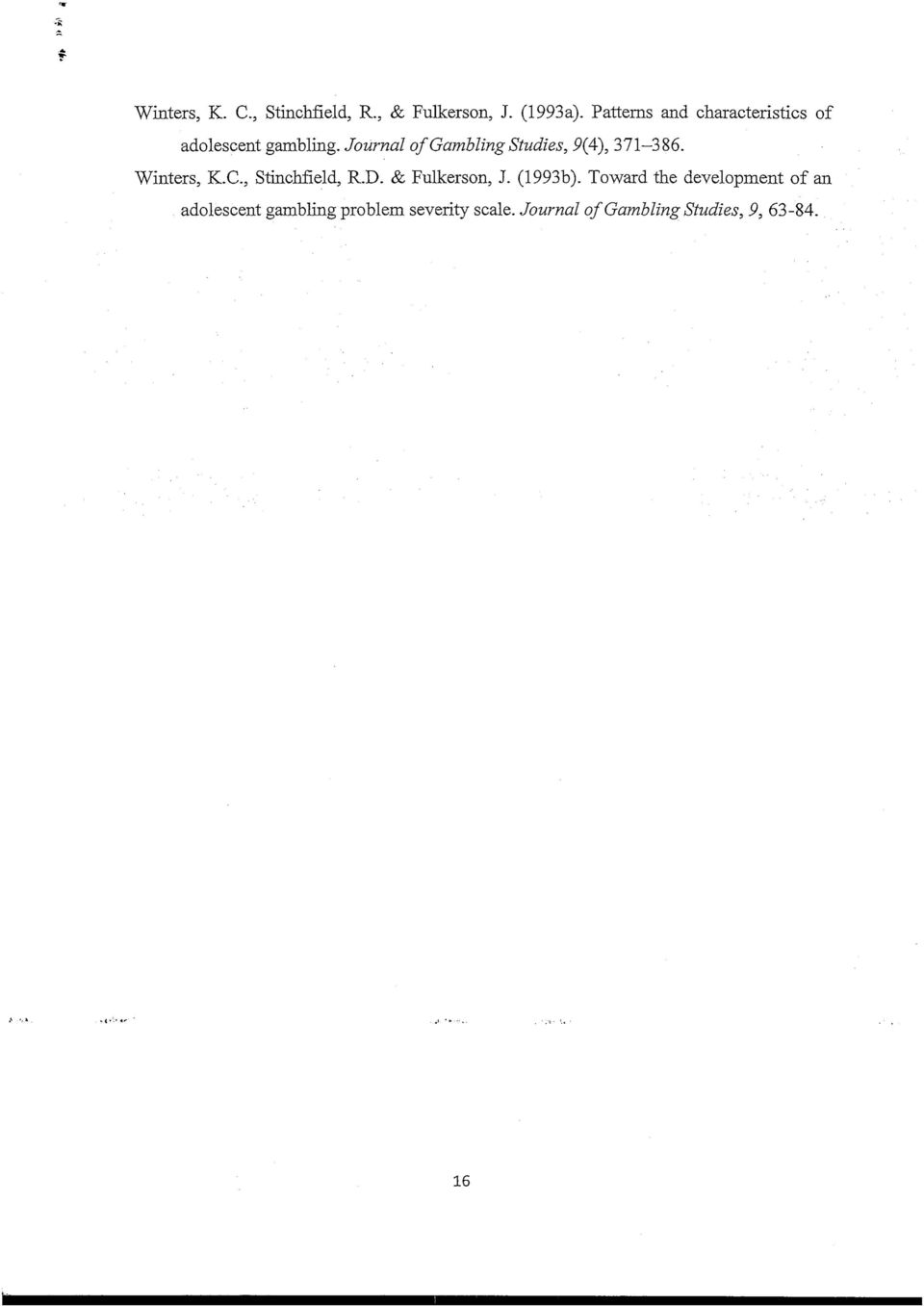 Journal of Gambling Studies, 9(4), 371-386. Winters, K.C., Stinchfield, R.D.