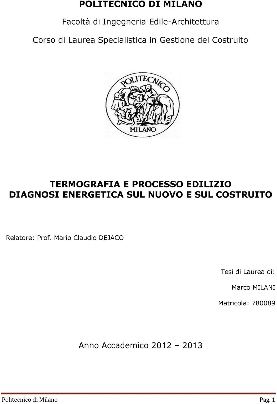 ENERGETICA SUL NUOVO E SUL COSTRUITO Relatore: Prof.