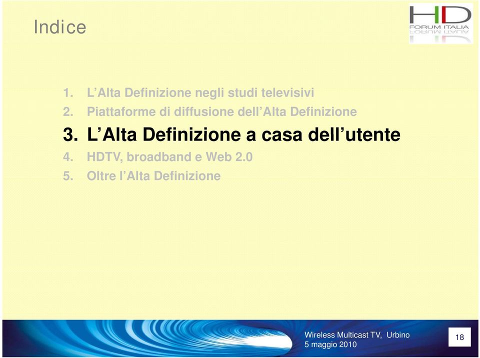 Piattaforme di diffusione dell Alta Definizione 3.