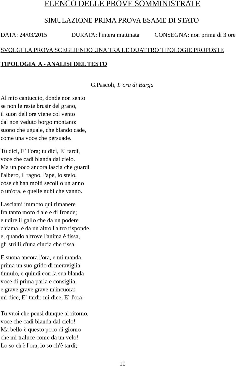 che blando cade, come una voce che persuade. Tu dici, E` l'ora; tu dici, E` tardi, voce che cadi blanda dal cielo.