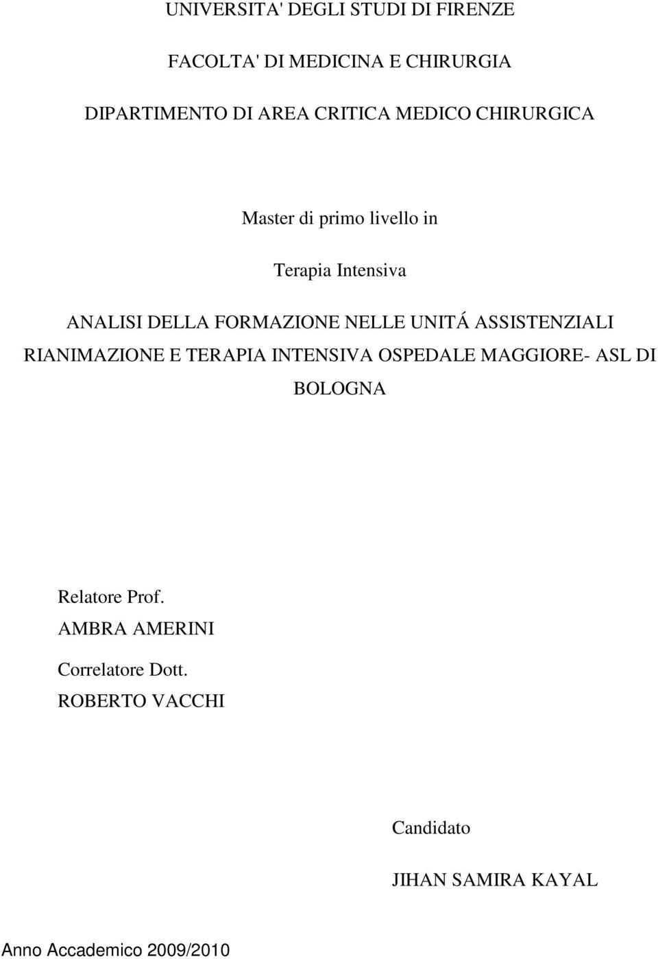 UNITÁ ASSISTENZIALI RIANIMAZIONE E TERAPIA INTENSIVA OSPEDALE MAGGIORE- ASL DI BOLOGNA Relatore