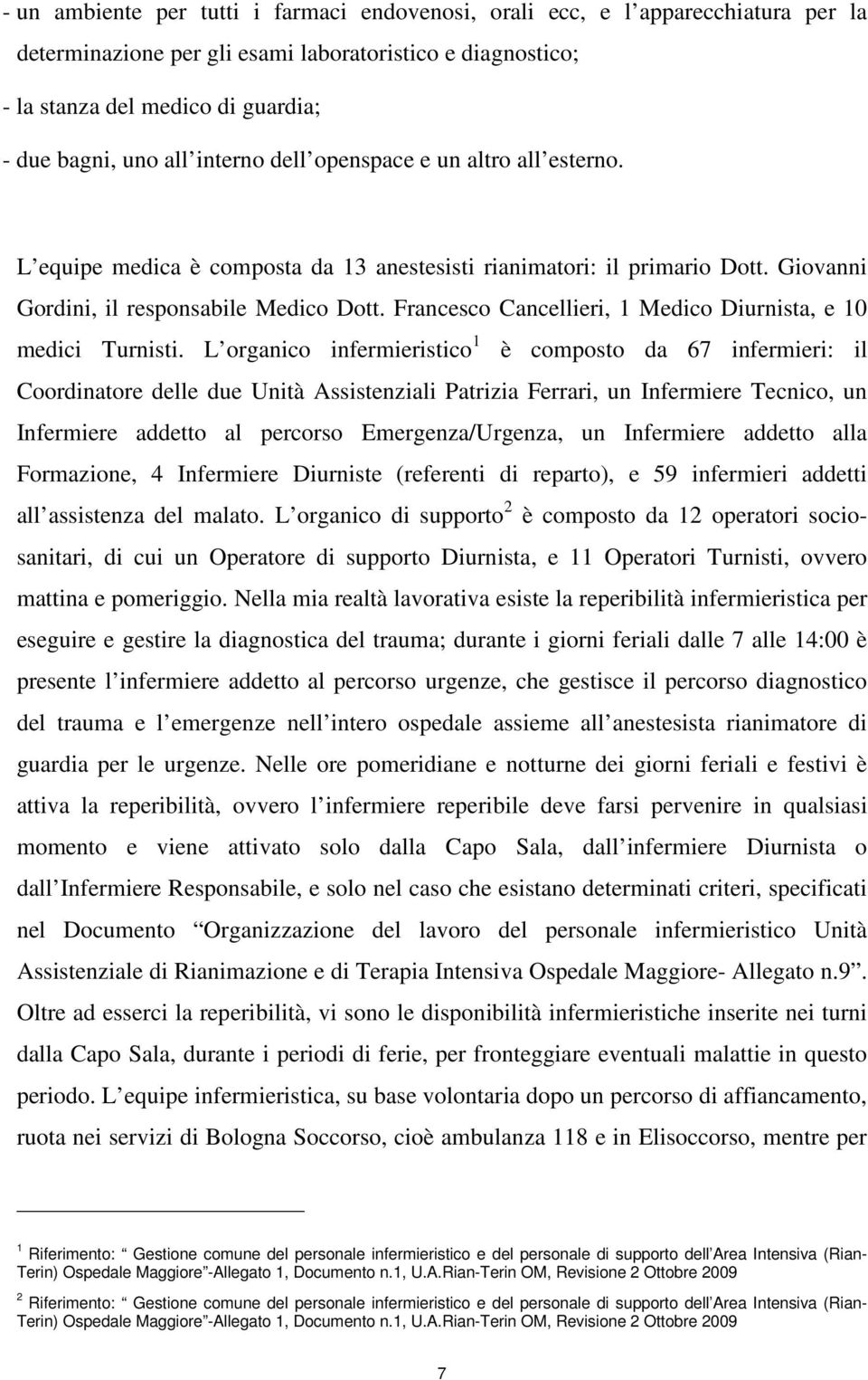 Francesco Cancellieri, 1 Medico Diurnista, e 10 medici Turnisti.
