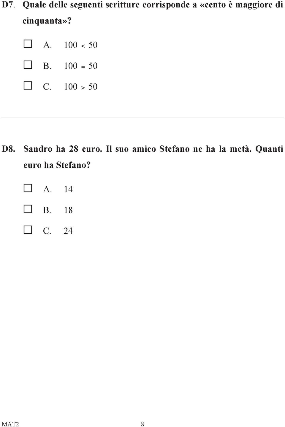 100 > 50 D8. Sandro ha 28 euro.