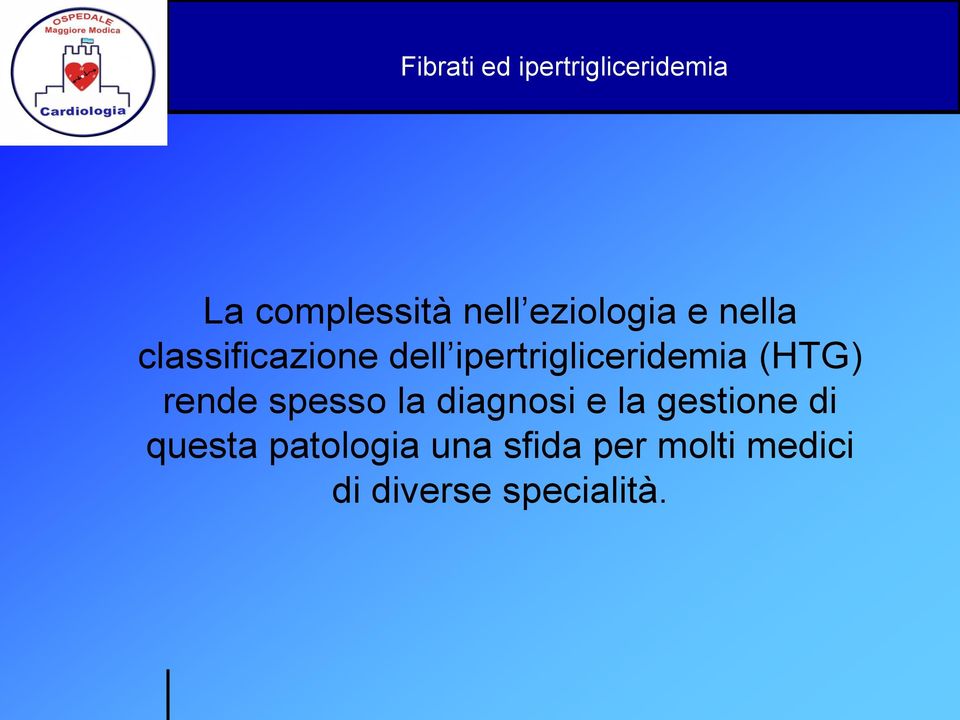 rende spesso la diagnosi e la gestione di questa