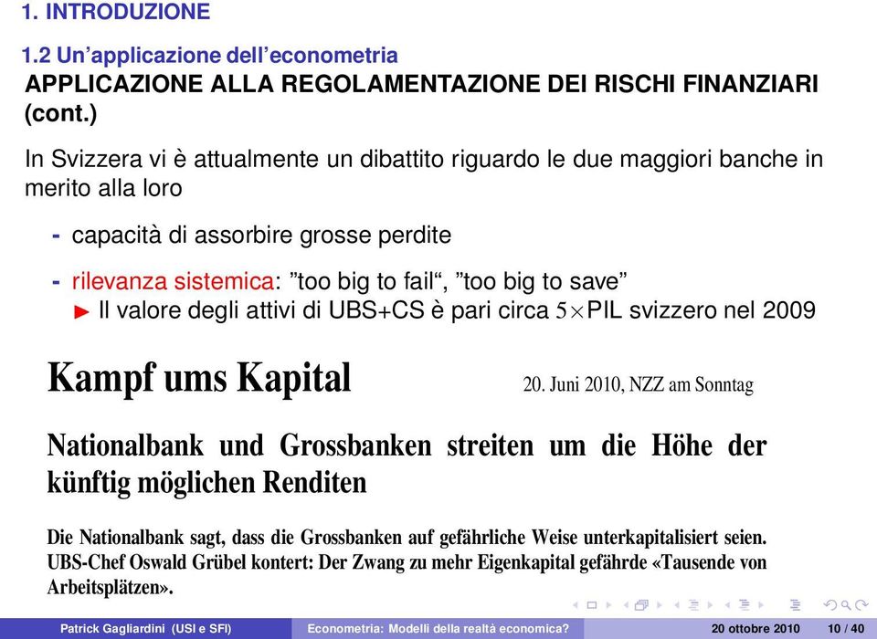 valore degli attivi di UBS+CS è pari circa 5 PIL svizzero nel 2009 Kampf ums Kapital 20.