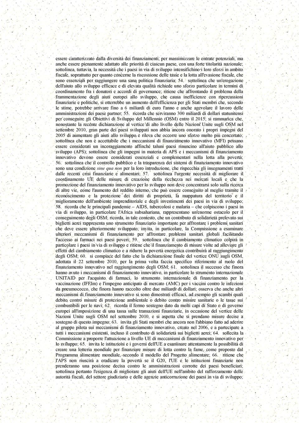 all'evasione fiscale, che sono essenziali per raggiungere una sana politica finanziaria; 54.