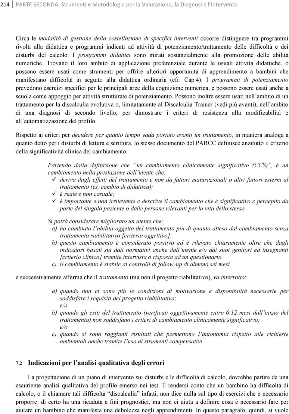 didattica e programmi indicati ad attività di potenziamento/trattamento delle difficoltà e dei disturbi del calcolo.