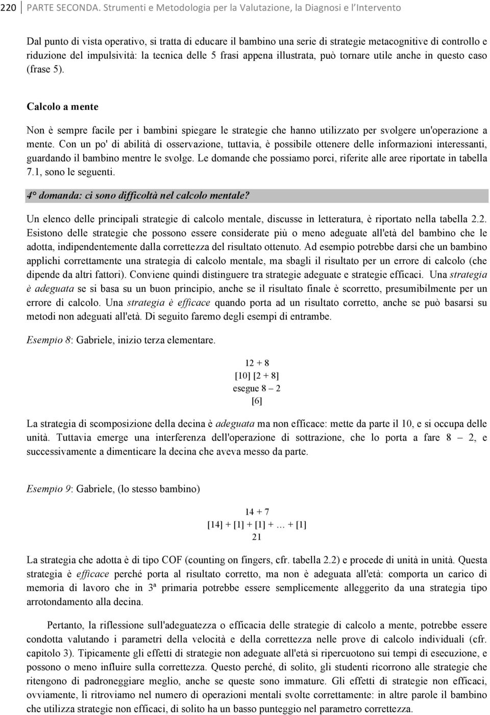 impulsività: la tecnica delle 5 frasi appena illustrata, può tornare utile anche in questo caso (frase 5).