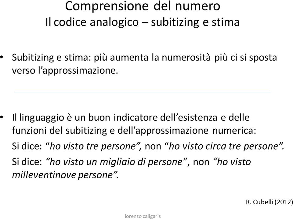 Il linguaggio è un buon indicatore dell esistenza e delle funzioni del subitizing e dell approssimazione