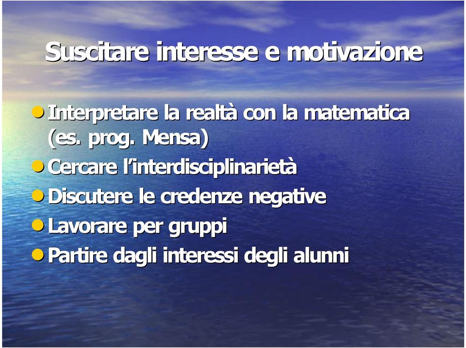 . Mensa) Cercare l interdisciplinarietà Discutere le