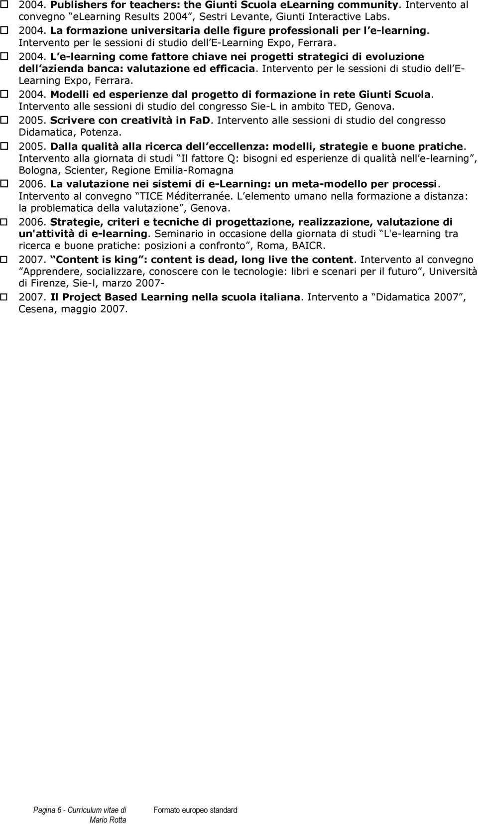 Intervent per le sessini di studi dell E- Learning Exp, Ferrara. 2004. Mdelli ed esperienze dal prgett di frmazine in rete Giunti Scula.