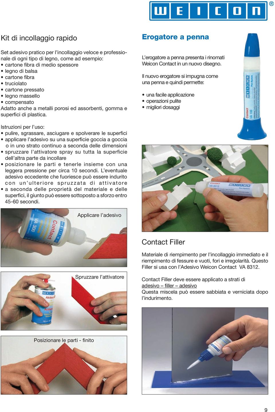 Erogatore a penna L erogatore a penna presenta i rinomati Weicon Contact in un nuovo disegno.