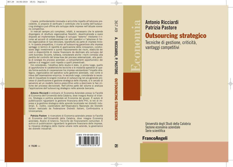 In mercati sempre più complessi, infatti, è necessario che le aziende dispongano di strutture organizzative flessibili, deverticalizzate e siano disposte ad implementare strategie di sviluppo esterno