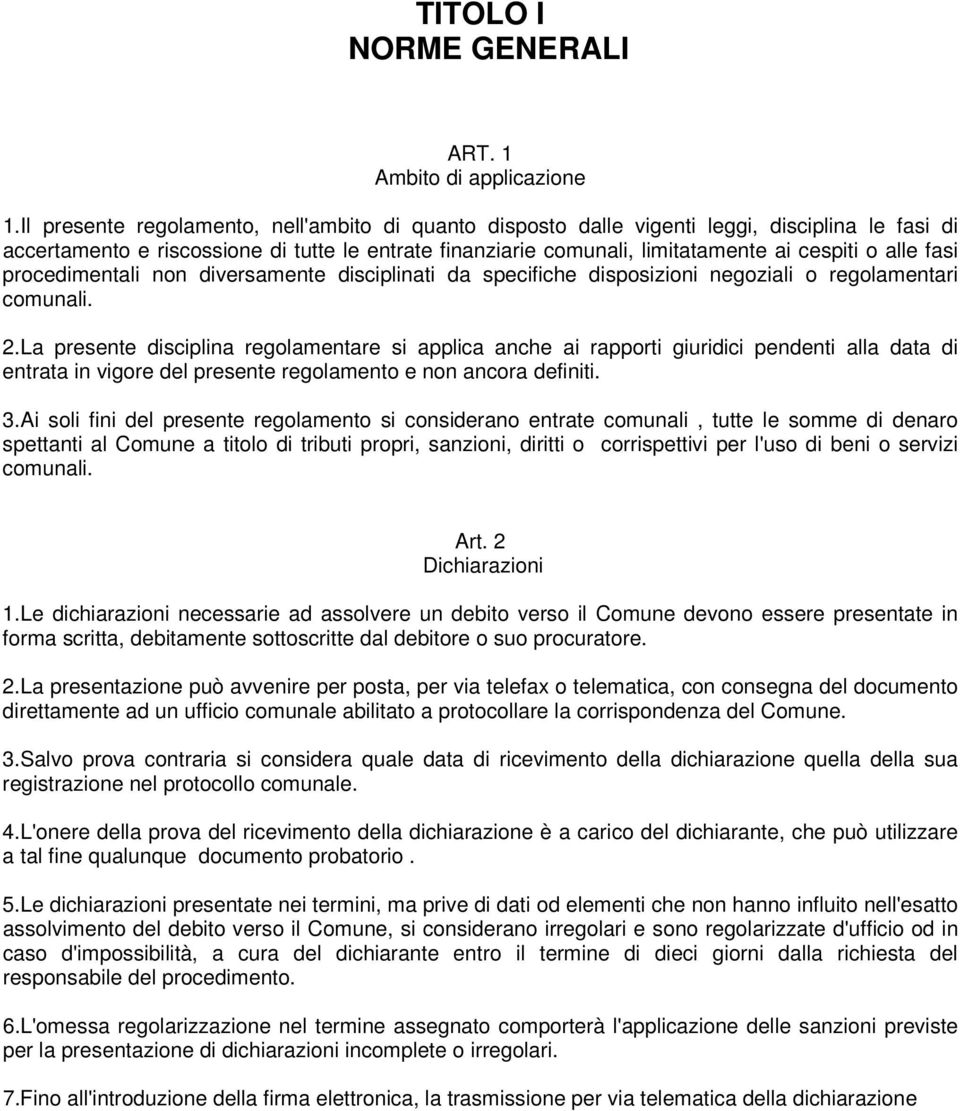 fasi procedimentali non diversamente disciplinati da specifiche disposizioni negoziali o regolamentari comunali. 2.