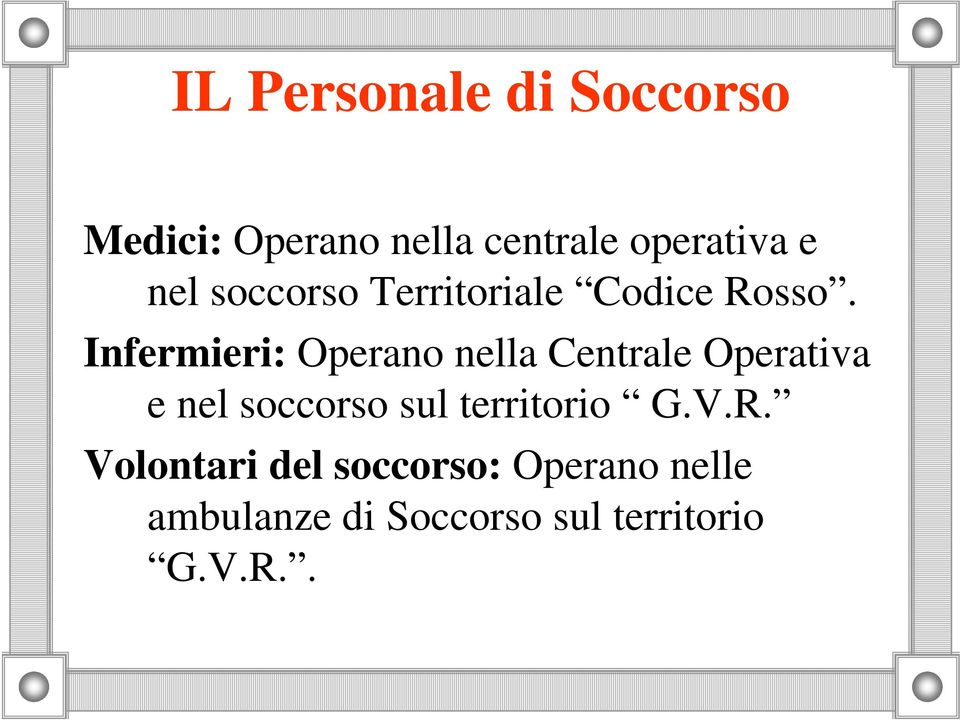 Infermieri: Operano nella Centrale Operativa e nel soccorso sul