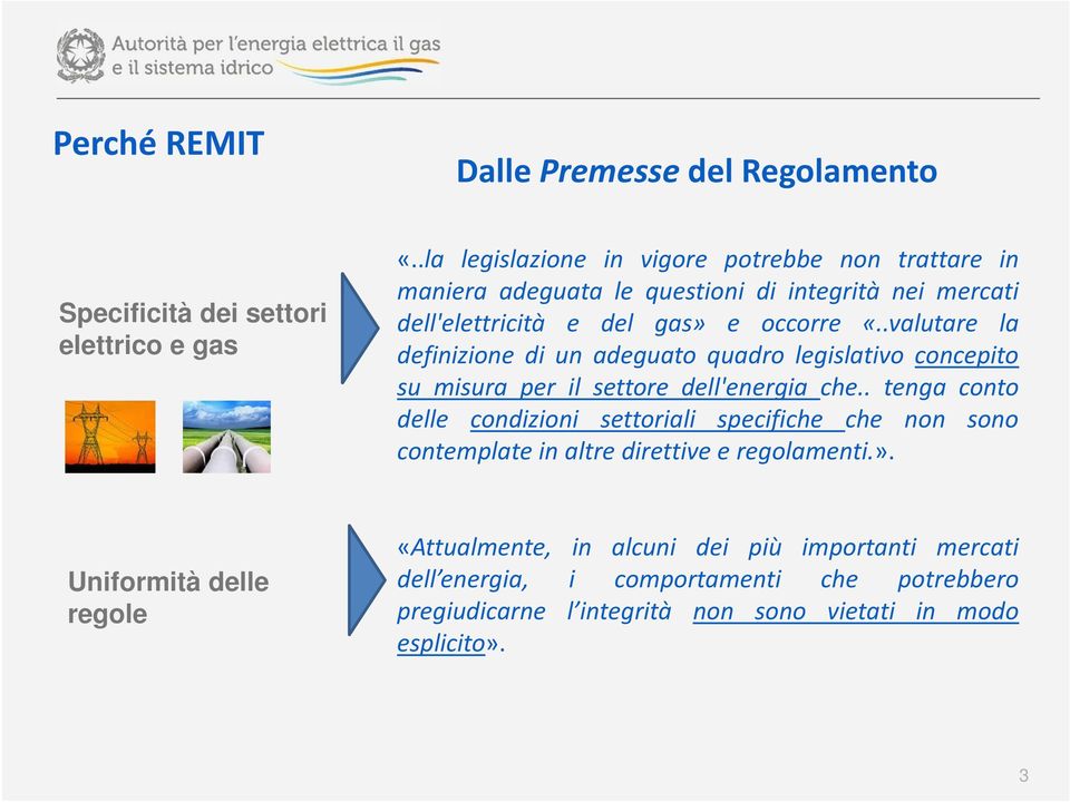 .valutare la definizione di un adeguato quadro legislativo concepito su misura per il settore dell'energia che.