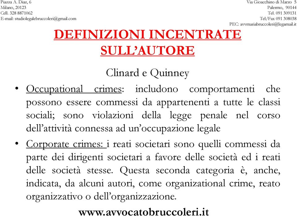 Corporate crimes: i reati societari sono quelli commessi da parte dei dirigenti societari a favore delle società ed i reati delle