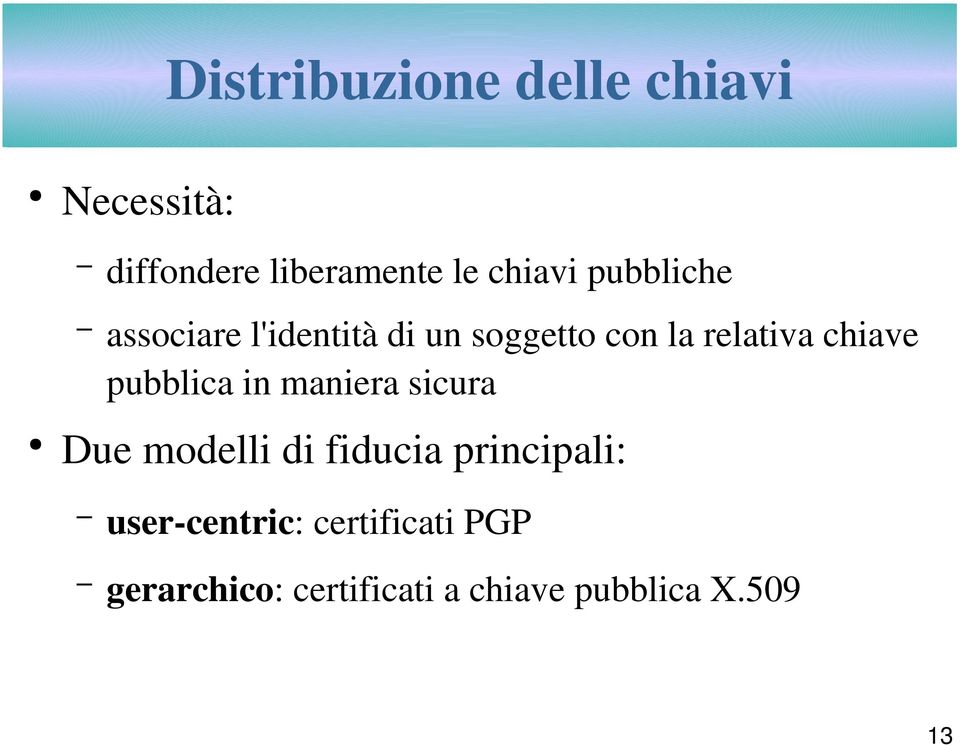 pubblica in maniera sicura Due modelli di fiducia principali: user