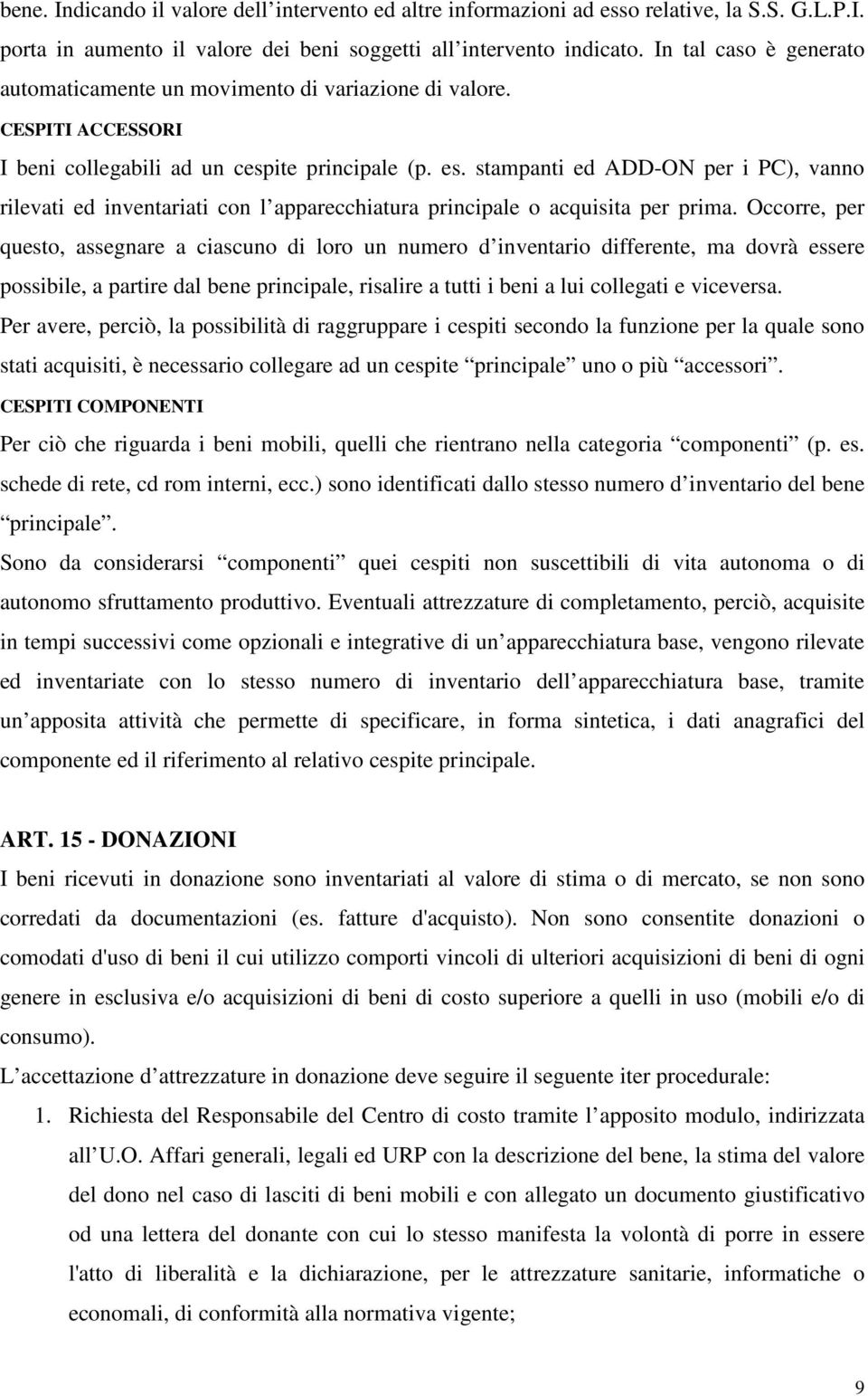 stampanti ed ADD-ON per i PC), vanno rilevati ed inventariati con l apparecchiatura principale o acquisita per prima.